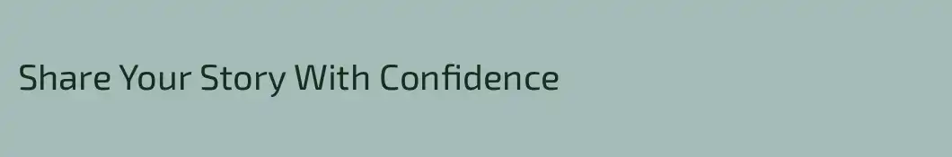 Share Your Story With Confidence